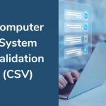 Computer system validation lifecycle and documentation in the pharmaceutical industry