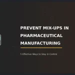 Prevent Mix-Ups in Pharmaceutical Manufacturing