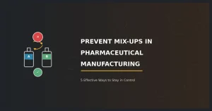 Prevent Mix-Ups in Pharmaceutical Manufacturing